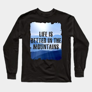 Life Is Better In The Mountains Colorful Grunge Edges Wall mountainbluerange Design Long Sleeve T-Shirt